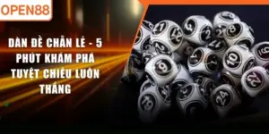 Dàn Đề Chẵn Lẻ - 5 Phút Khám Phá Tuyệt Chiêu Luôn Thắng