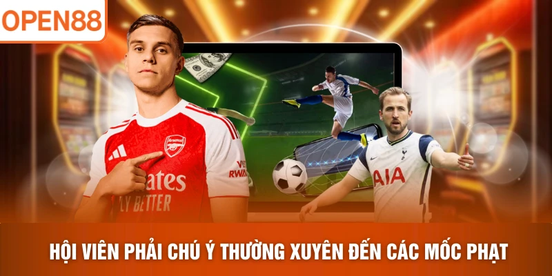 Hội viên phải chú ý thường xuyên đến các mốc phạt